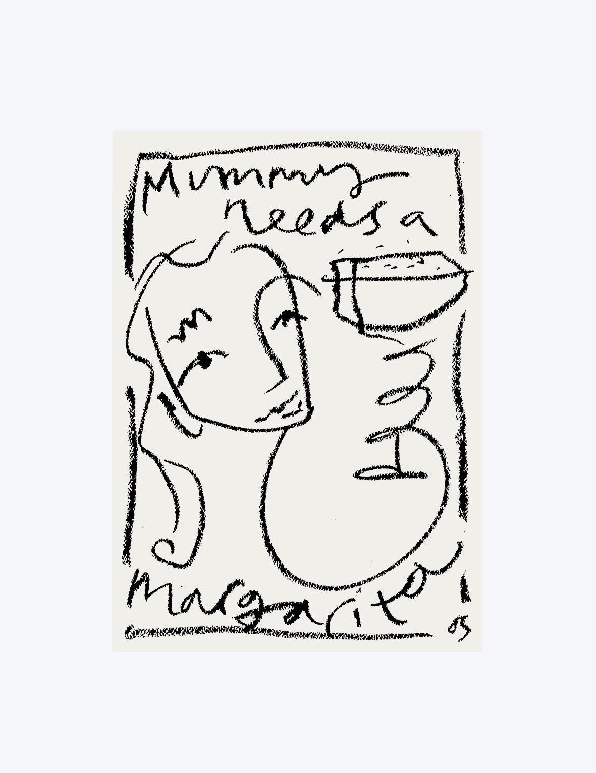 Black and white illustration of a woman with text 'mummy needs a margarita' on a white background