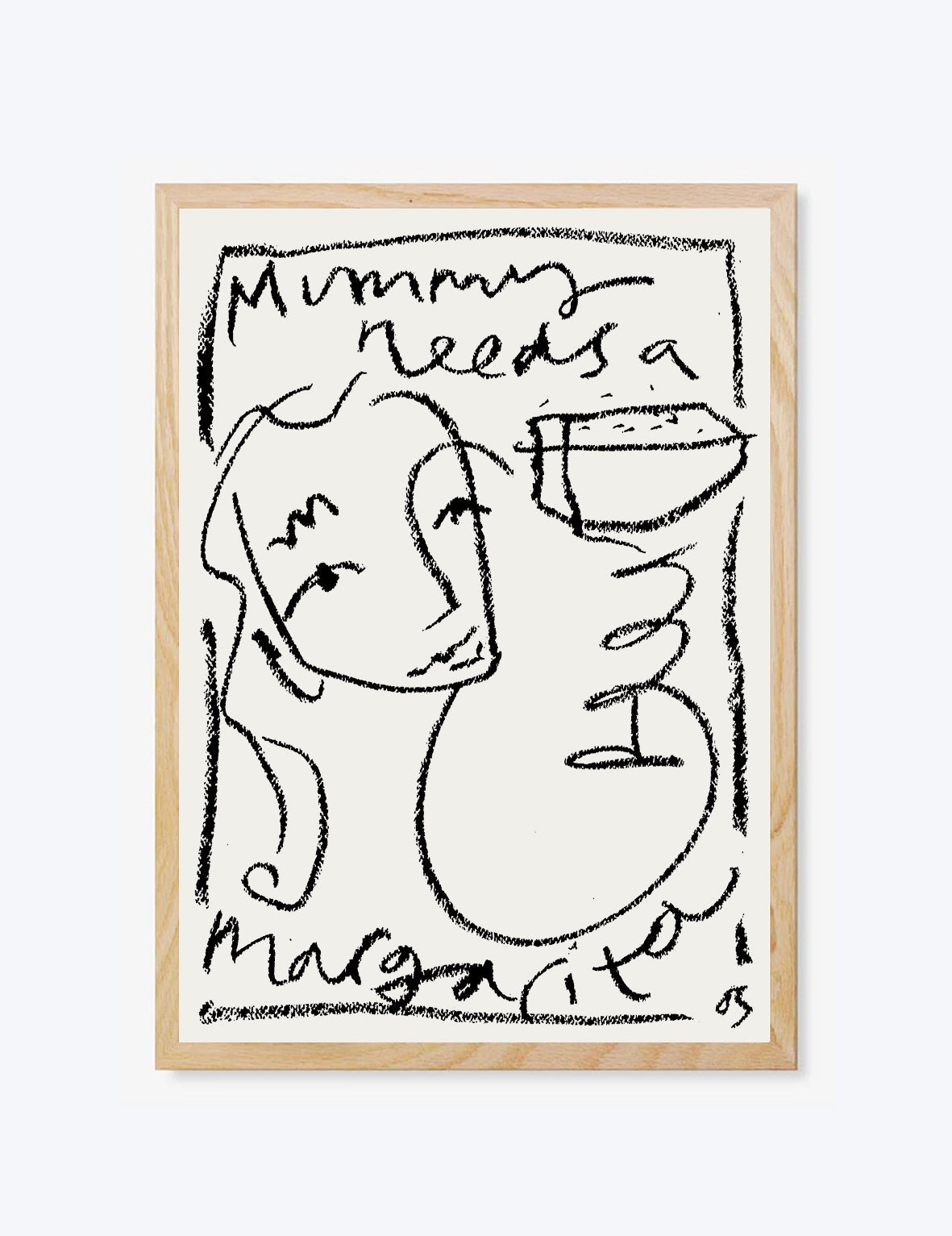 Framed artwork with a black and white illustration of a woman holding a glass, text 'Mummy needs a margarita', and signature.
