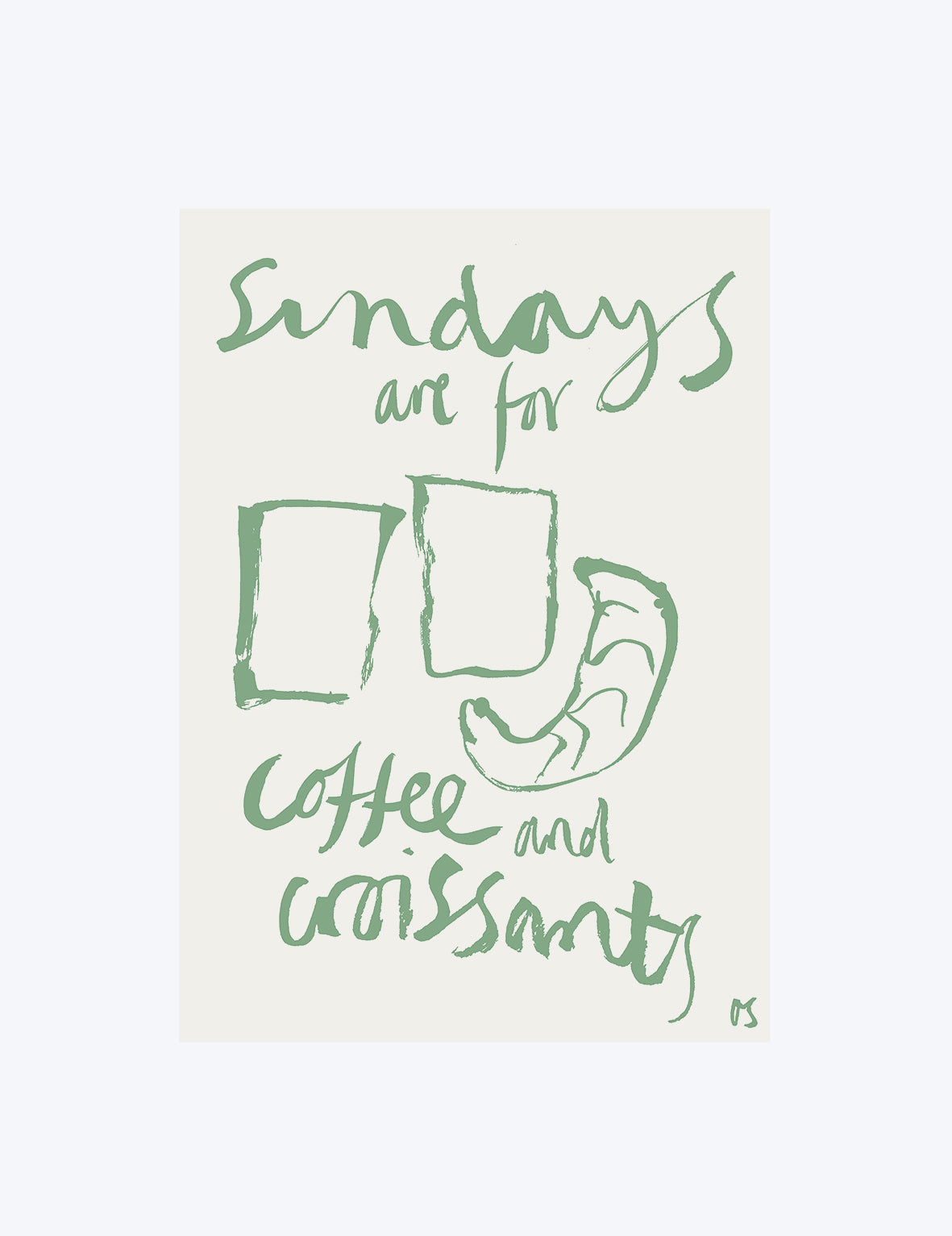 Poster with green text 'Sundays are for coffee and croissants' on a beige background