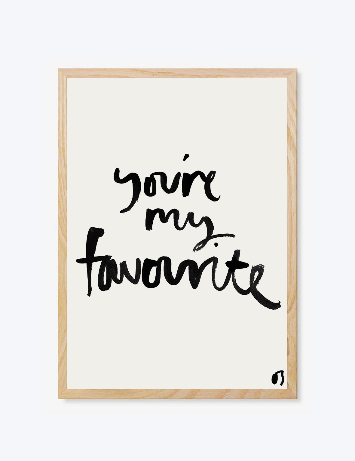 Framed print with 'You're my favourite' text on a white background